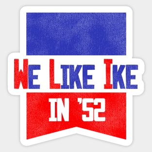 WE LIKE IKE IN '52 Sticker